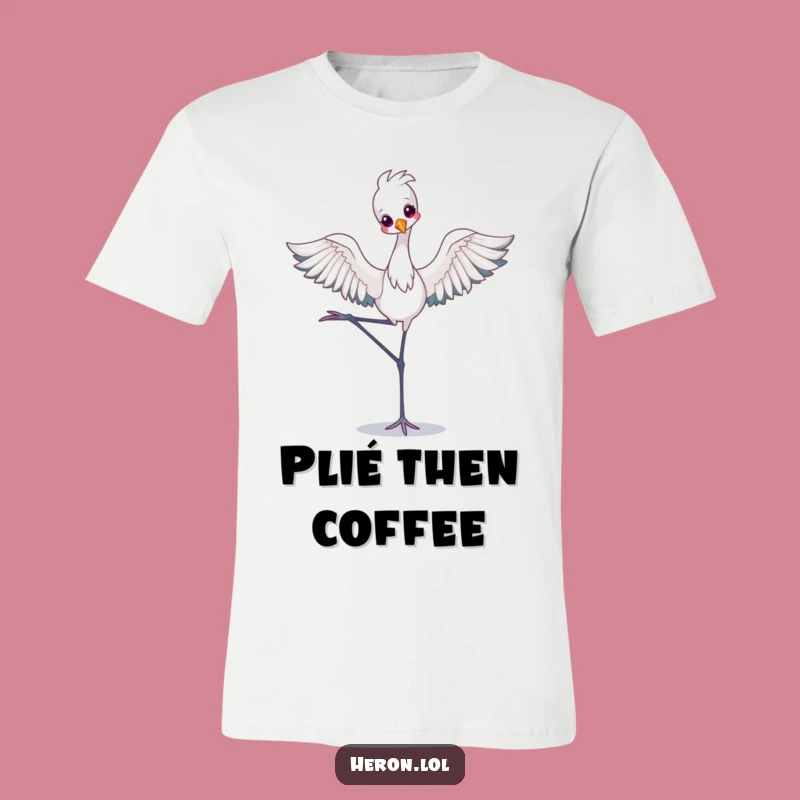 Funny Kawaii Heron T-Shirt: Ballet Beauty, Cute & Hilarious Tee